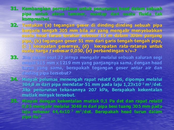 31. Kembangkan pernyataan untuk penurunan head dalam sebuah pipa untuk aliran laminer, mantap dari