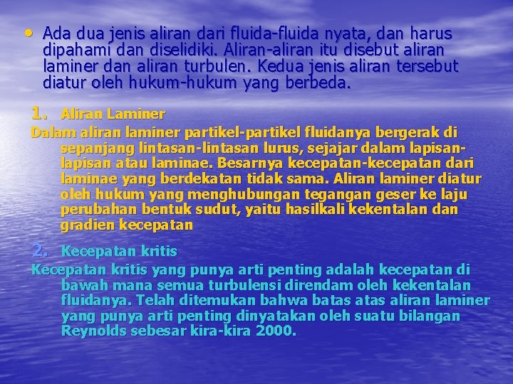  • Ada dua jenis aliran dari fluida-fluida nyata, dan harus dipahami dan diselidiki.