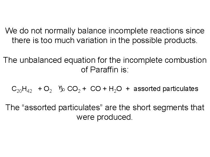 We do not normally balance incomplete reactions since there is too much variation in