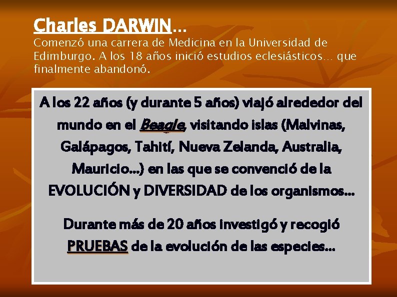 Charles DARWIN… Comenzó una carrera de Medicina en la Universidad de Edimburgo. A los