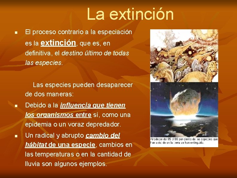 La extinción n El proceso contrario a la especiación es la extinción, que es,