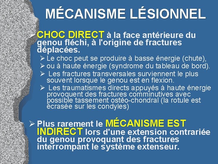 MÉCANISME LÉSIONNEL Ø CHOC DIRECT à la face antérieure du genou fléchi, à l'origine