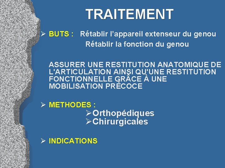 TRAITEMENT Ø BUTS : Rétablir l’appareil extenseur du genou BUTS Rétablir la fonction du