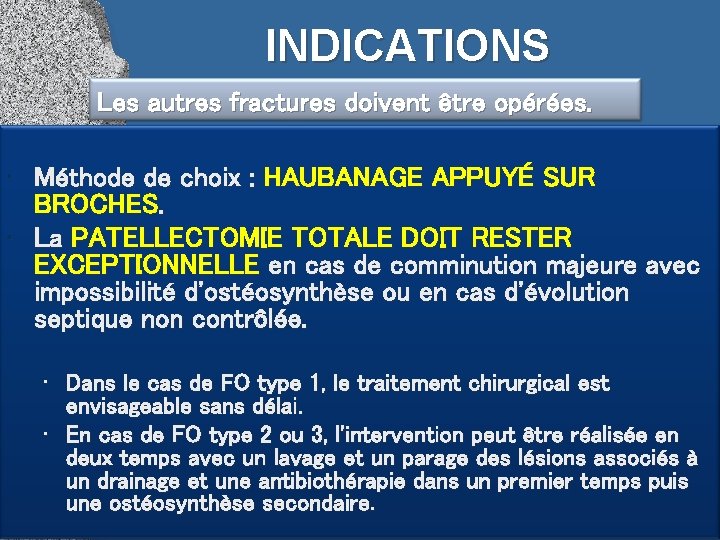 INDICATIONS Les autres fractures doivent être opérées. • Méthode de choix : HAUBANAGE APPUYÉ