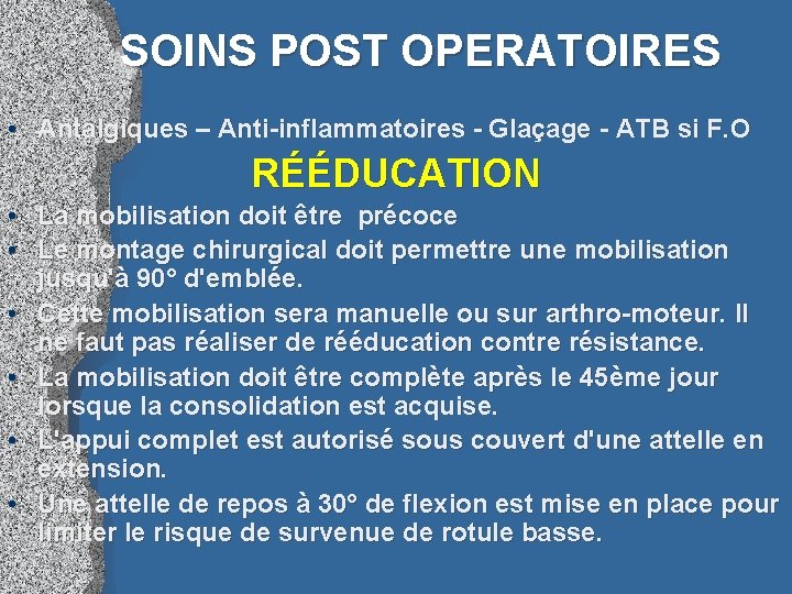 SOINS POST OPERATOIRES • Antalgiques – Anti-inflammatoires - Glaçage - ATB si F. O