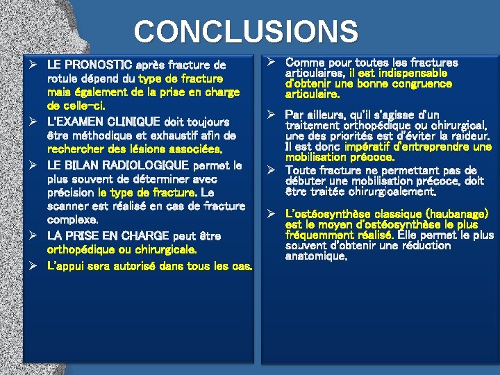 CONCLUSIONS Ø LE PRONOSTIC après fracture de rotule dépend du type de fracture mais