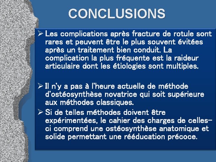 CONCLUSIONS Ø Les complications après fracture de rotule sont rares et peuvent être le