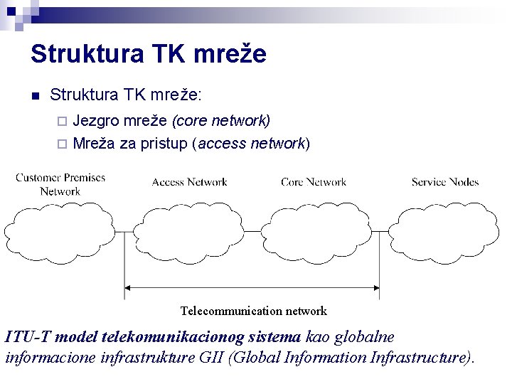 Struktura TK mreže n Struktura TK mreže: Jezgro mreže (core network) ¨ Mreža za