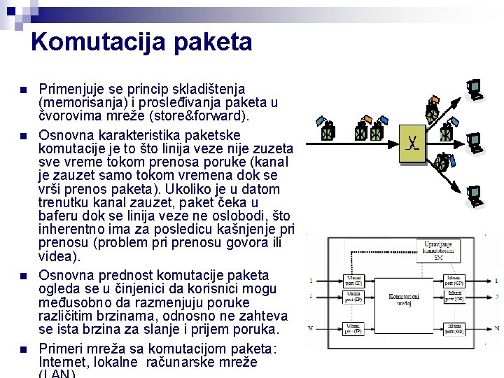 Komutacija paketa n n Primenjuje se princip skladištenja (memorisanja) i prosleđivanja paketa u čvorovima