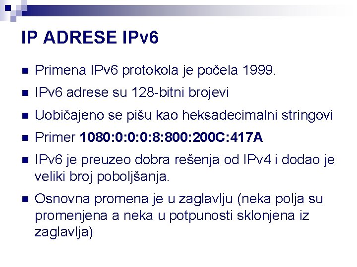 IP ADRESE IPv 6 n Primena IPv 6 protokola je počela 1999. n IPv