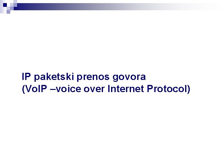 IP paketski prenos govora (Vo. IP –voice over Internet Protocol) 