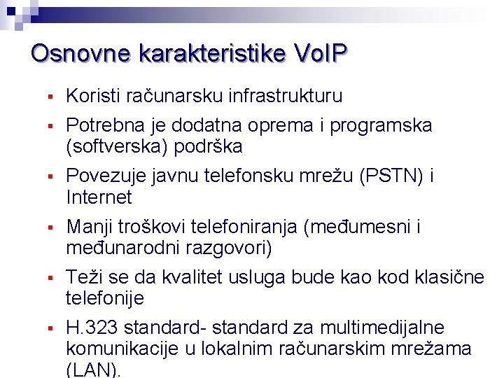 Osnovne karakteristike Vo. IP § Koristi računarsku infrastrukturu § Potrebna je dodatna oprema i