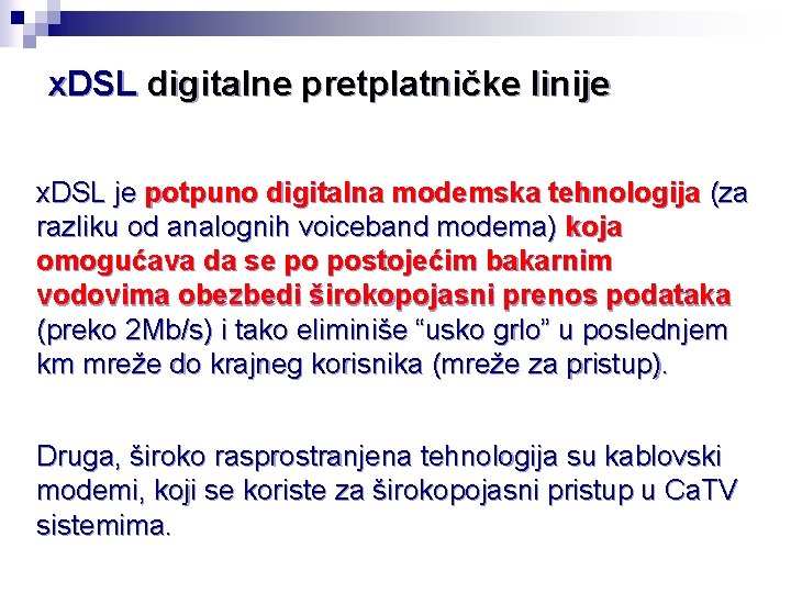 x. DSL digitalne pretplatničke linije x. DSL je potpuno digitalna modemska tehnologija (za razliku