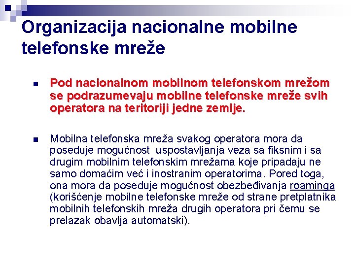 Organizacija nacionalne mobilne telefonske mreže n Pod nacionalnom mobilnom telefonskom mrežom se podrazumevaju mobilne