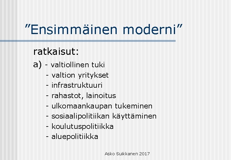 ”Ensimmäinen moderni” ratkaisut: a) - valtiollinen tuki - valtion yritykset infrastruktuuri rahastot, lainoitus ulkomaankaupan