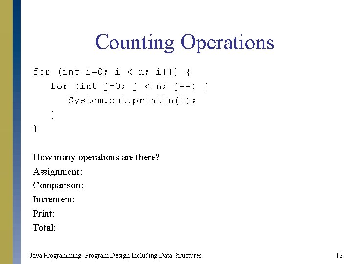 Counting Operations for (int i=0; i < n; i++) { for (int j=0; j