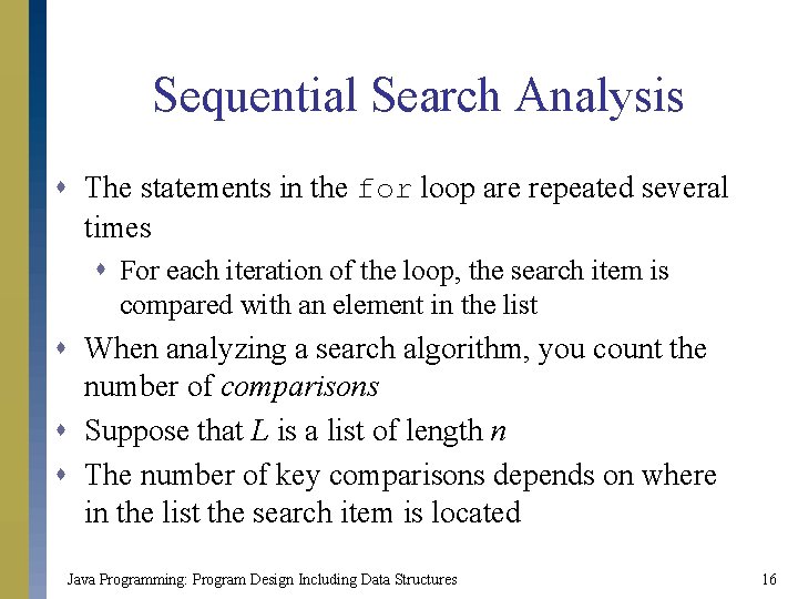 Sequential Search Analysis s The statements in the for loop are repeated several times