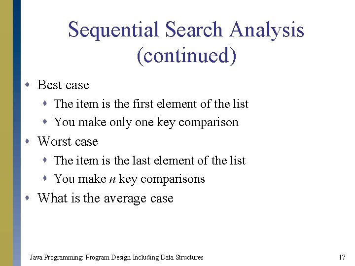 Sequential Search Analysis (continued) s Best case s The item is the first element