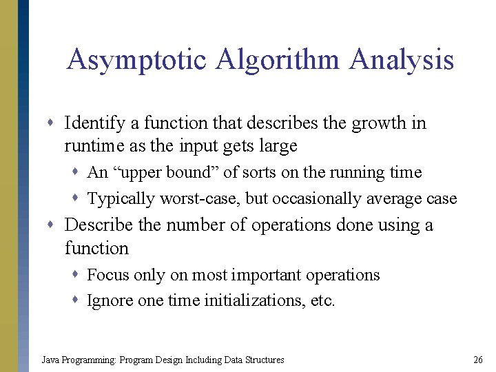 Asymptotic Algorithm Analysis s Identify a function that describes the growth in runtime as