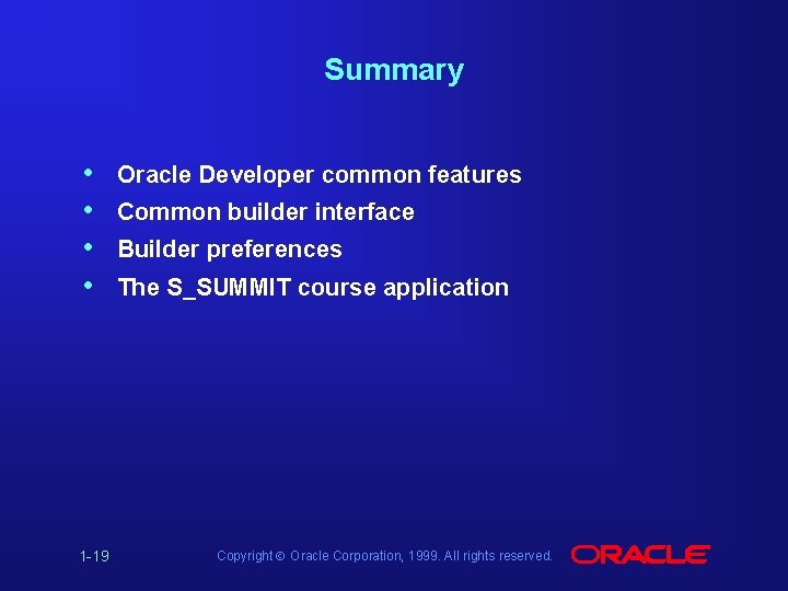 Summary • • 1 -19 Oracle Developer common features Common builder interface Builder preferences
