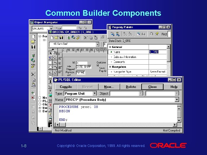 Common Builder Components 1 -8 Copyright Ó Oracle Corporation, 1999. All rights reserved. 