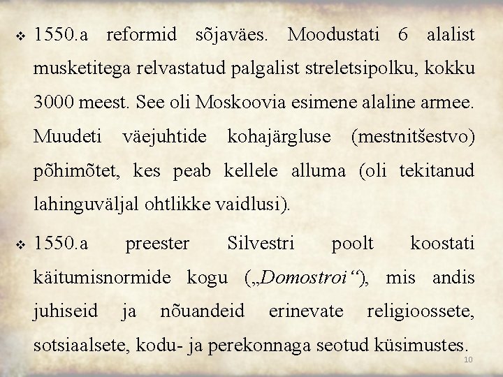 v 1550. a reformid sõjaväes. Moodustati 6 alalist musketitega relvastatud palgalist streletsipolku, kokku 3000