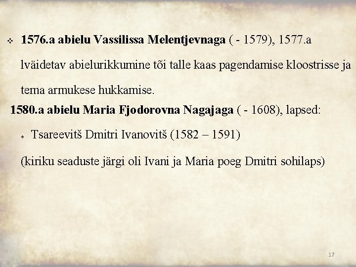 v 1576. a abielu Vassilissa Melentjevnaga ( 1579), 1577. a lväidetav abielurikkumine tõi talle