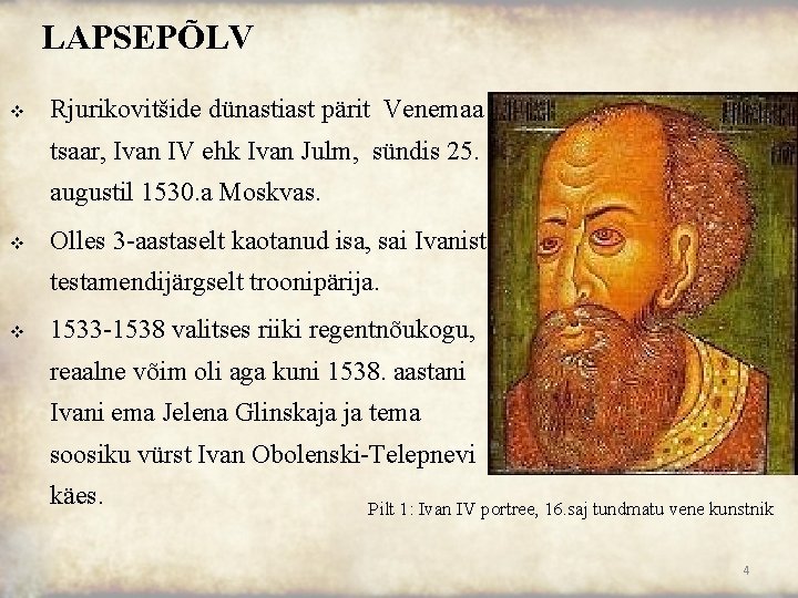 LAPSEPÕLV v Rjurikovitšide dünastiast pärit Venemaa I tsaar, Ivan IV ehk Ivan Julm, sündis