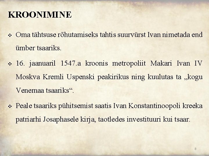 KROONIMINE v Oma tähtsuse rõhutamiseks tahtis suurvürst Ivan nimetada end ümber tsaariks. v 16.