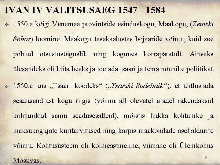 IVAN IV VALITSUSAEG 1547 - 1584 v 1550. a kõigi Venemaa provintside esinduskogu, Maakogu,