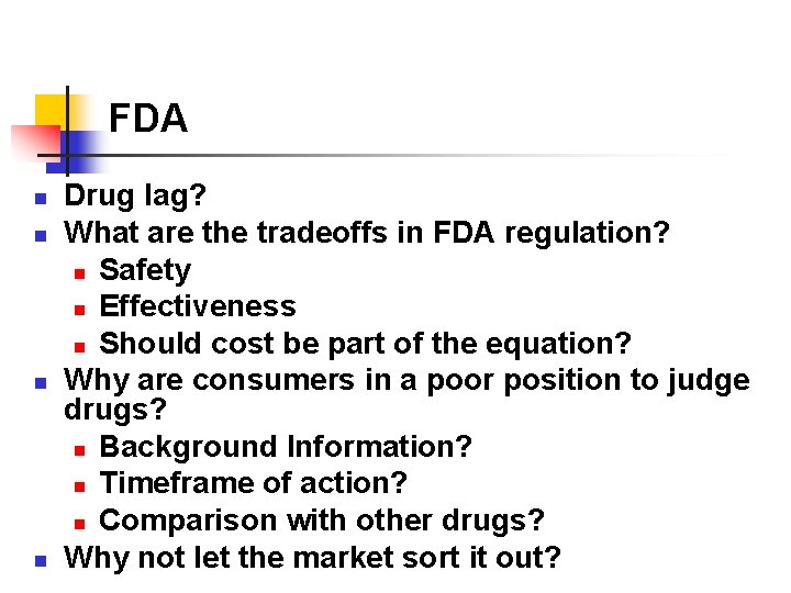 FDA n n Drug lag? What are the tradeoffs in FDA regulation? n Safety