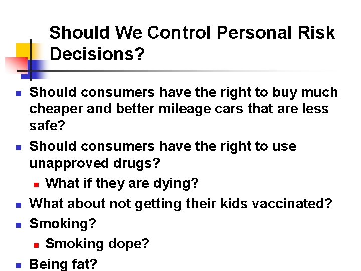 Should We Control Personal Risk Decisions? n n n Should consumers have the right