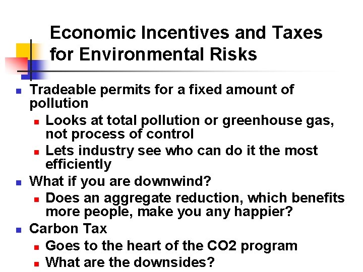 Economic Incentives and Taxes for Environmental Risks n n n Tradeable permits for a