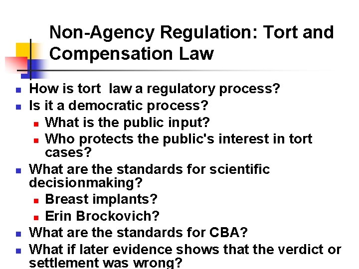 Non-Agency Regulation: Tort and Compensation Law n n n How is tort law a