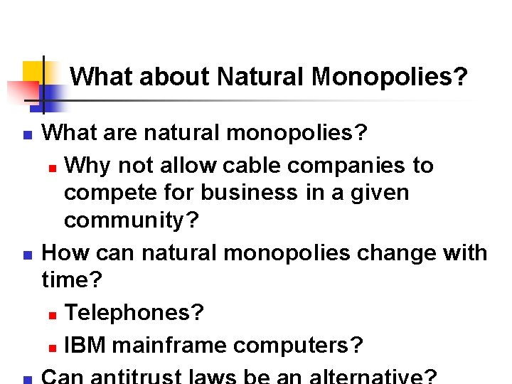 What about Natural Monopolies? n n What are natural monopolies? n Why not allow