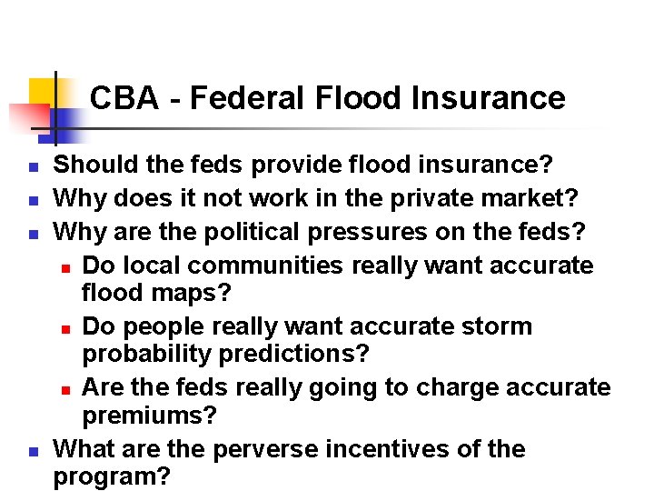 CBA - Federal Flood Insurance n n Should the feds provide flood insurance? Why