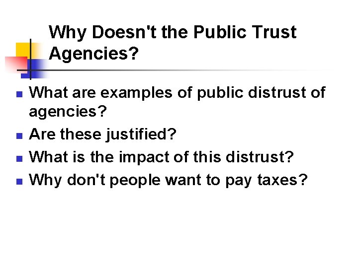 Why Doesn't the Public Trust Agencies? n n What are examples of public distrust