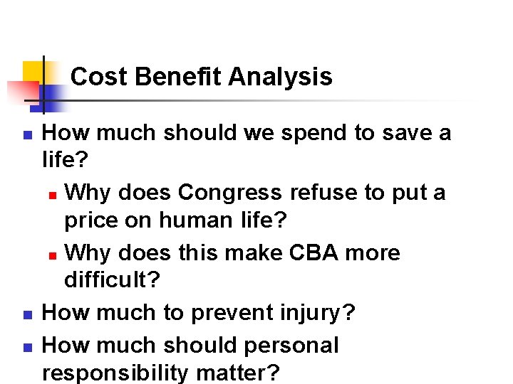 Cost Benefit Analysis n n n How much should we spend to save a