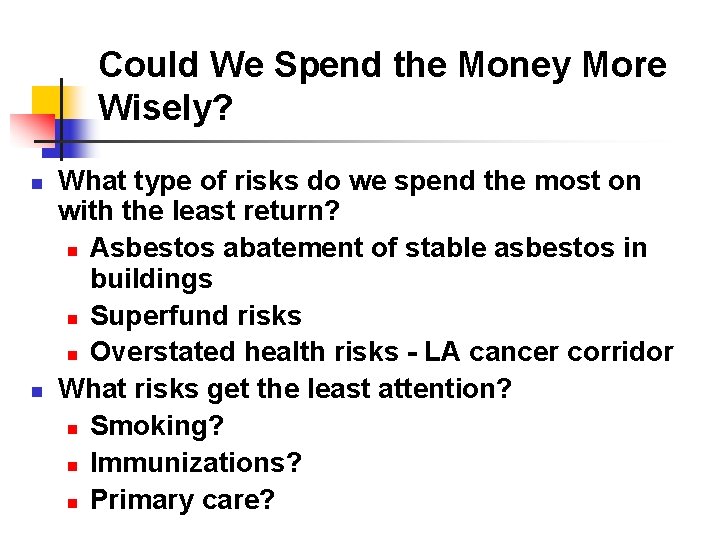 Could We Spend the Money More Wisely? n n What type of risks do