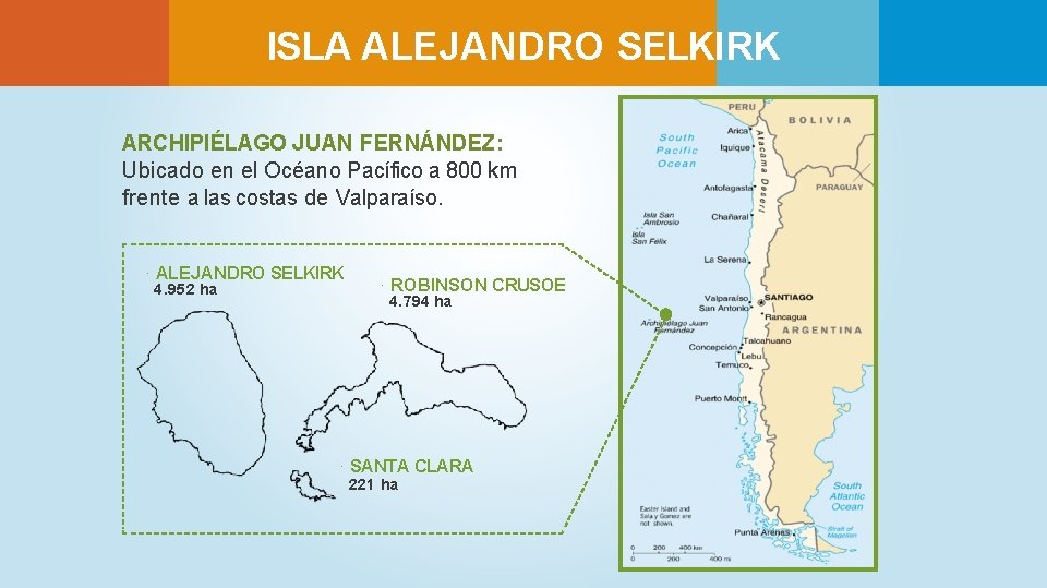 ISLA ALEJANDRO SELKIRK ARCHIPIÉLAGO JUAN FERNÁNDEZ: Ubicado en el Océano Pacífico a 800 km