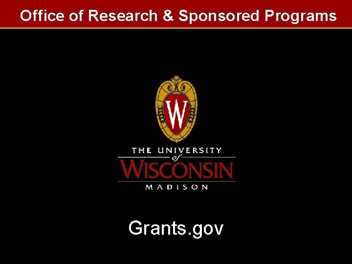 Office of Research & Sponsored Programs Grants. gov 