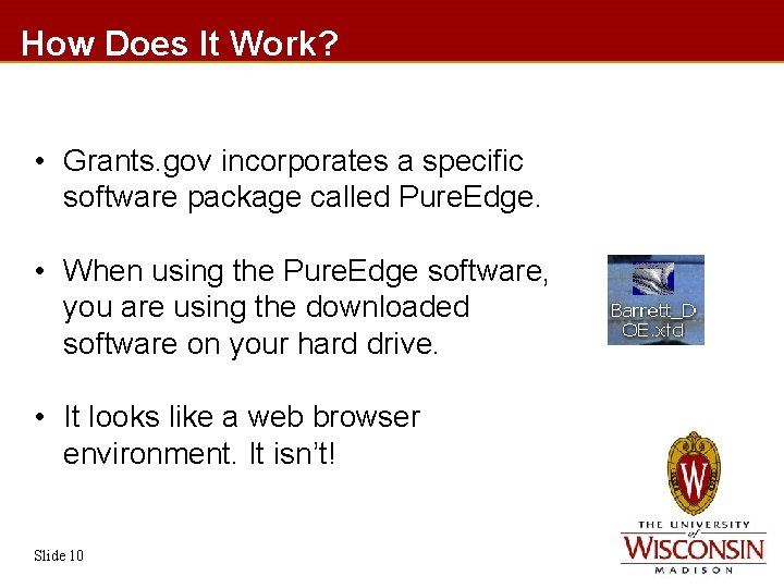 How Does It Work? • Grants. gov incorporates a specific software package called Pure.