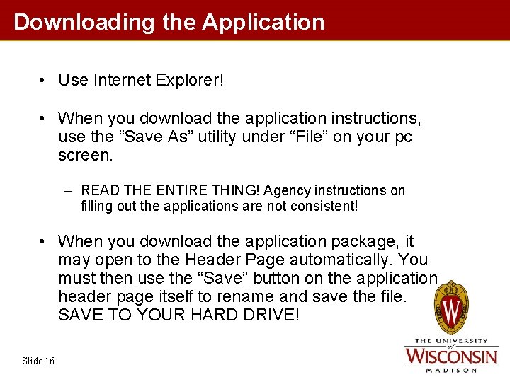 Downloading the Application • Use Internet Explorer! • When you download the application instructions,