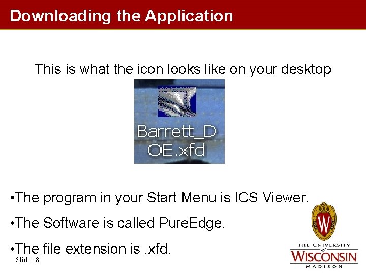 Downloading the Application This is what the icon looks like on your desktop •