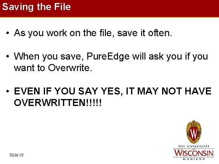 Saving the File • As you work on the file, save it often. •