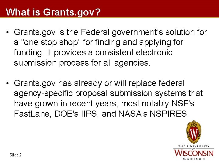 What is Grants. gov? • Grants. gov is the Federal government’s solution for a