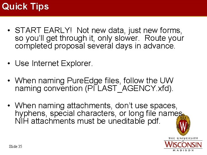 Quick Tips • START EARLY! Not new data, just new forms, so you’ll get