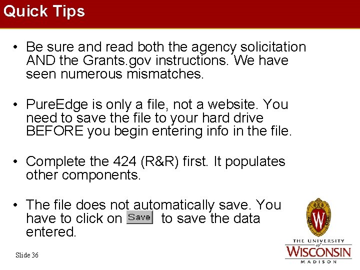 Quick Tips • Be sure and read both the agency solicitation AND the Grants.