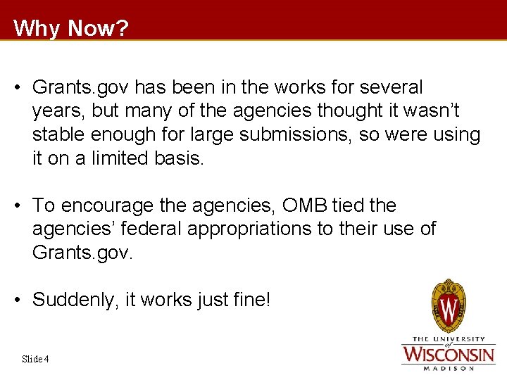 Why Now? • Grants. gov has been in the works for several years, but