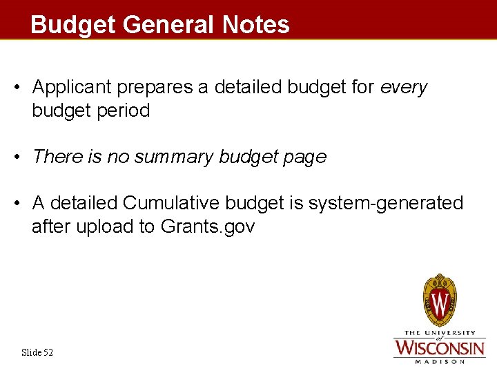 Budget General Notes • Applicant prepares a detailed budget for every budget period •